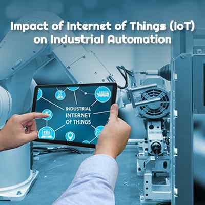 Impact of Internet of Things (IoT) on Industrial Automation