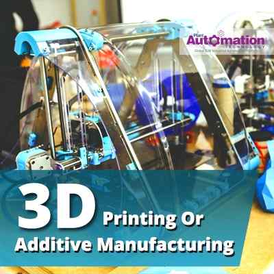 3D Printing or Additive Manufacturing