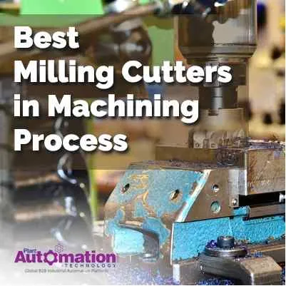 Best Milling Cutters Used in Machining Process