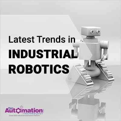 Latest Trends In Industrial Robotics