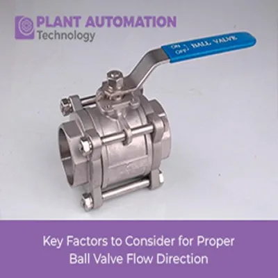 Key Factors to Consider for Proper Ball Valve Flow Direction
