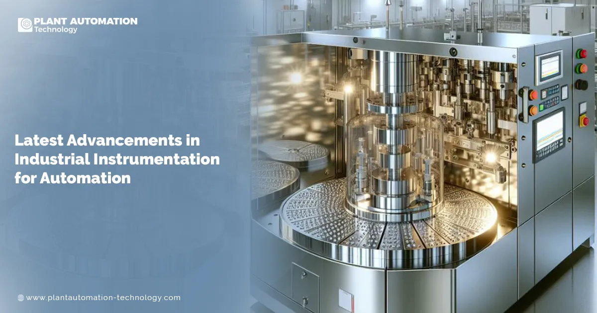 Latest Advancements in Industrial Instrumentation for Automation