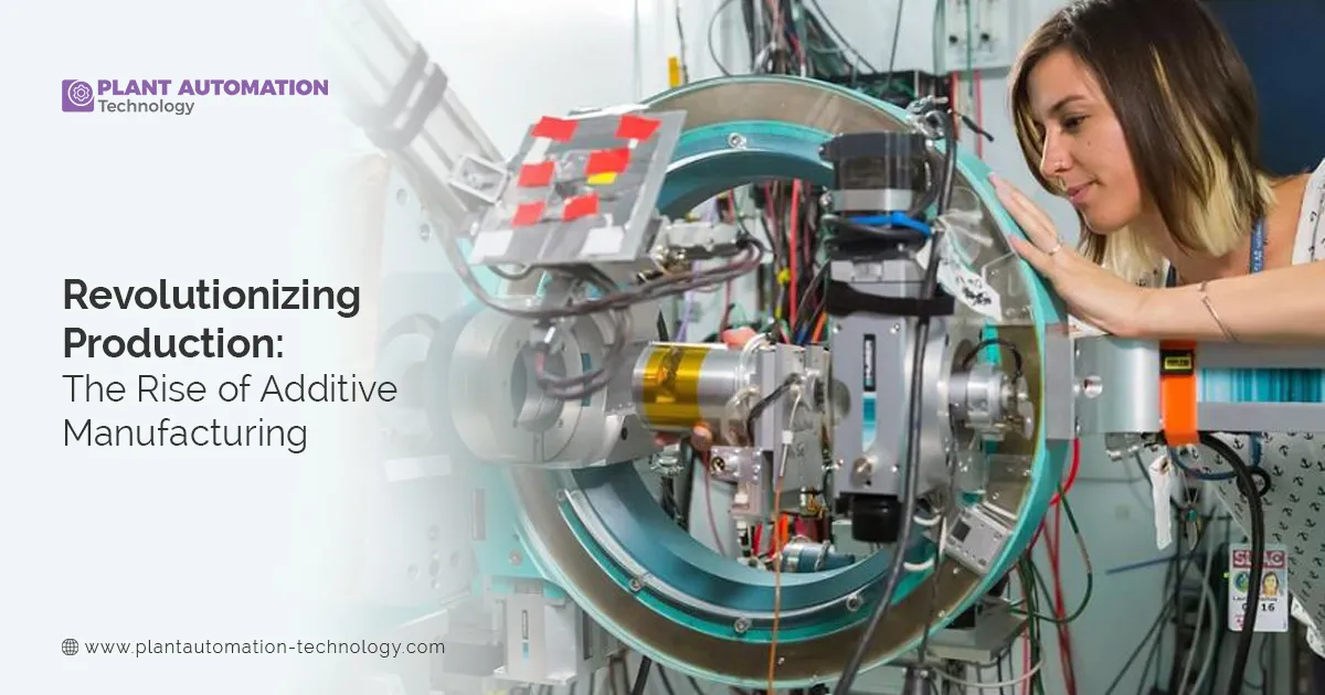 Revolutionizing Production: The Rise of Additive Manufacturing
