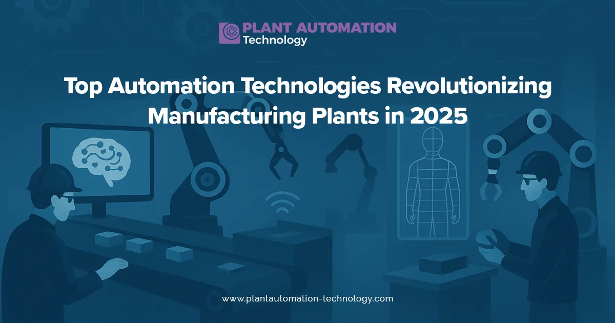 Top Automation Technologies in 2025 | Smart Manufacturing Trends
