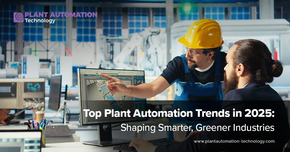 Top Plant Automation Trends in 2025 | Smarter & Greener Industries