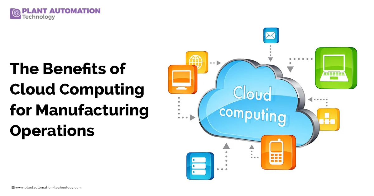 The Benefits of Cloud Computing for Manufacturing Operations