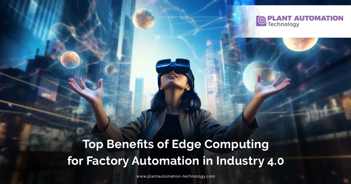 Top Benefits of Edge Computing for Factory Automation | Industry 4.0