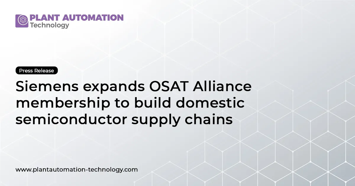 Siemens Expands OSAT Alliance to Strengthen Semiconductor Supply Chain